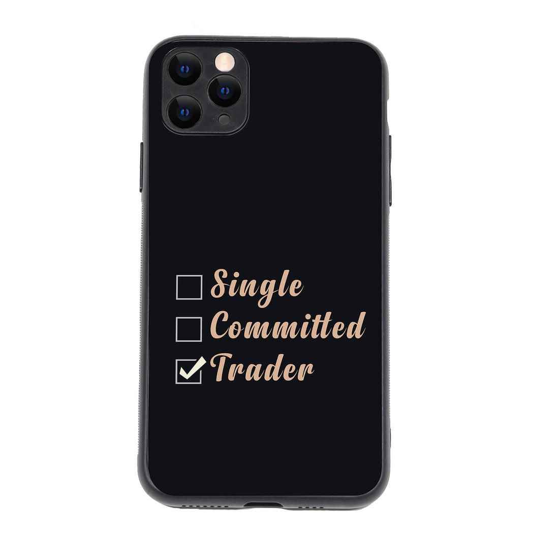 Single, Commited, Trader Trading iPhone 11 Pro Max Case