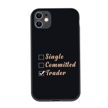 Single, Commited, Trader Trading iPhone 11 Case