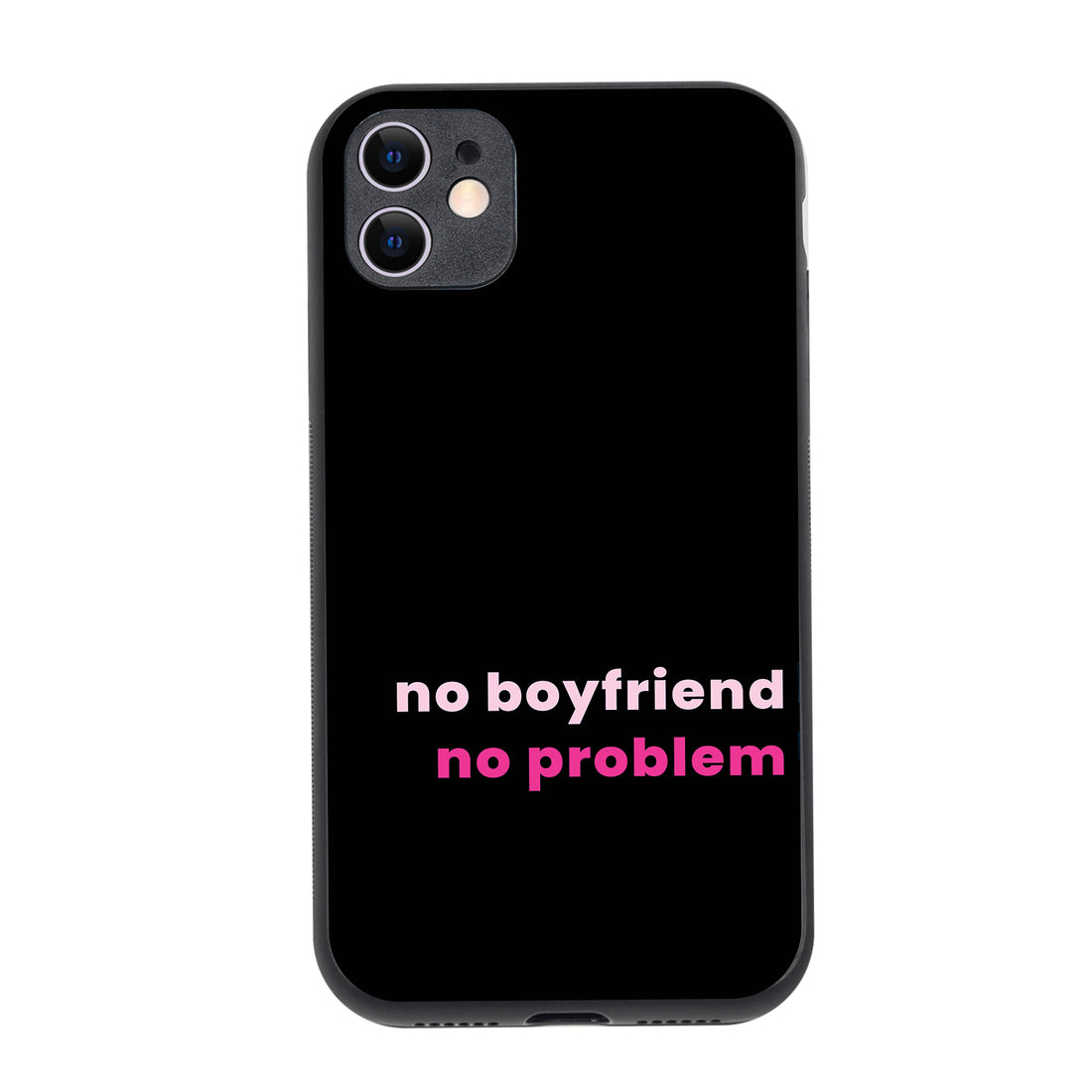 No Boyfriend Motivational Quotes iPhone 11 Case