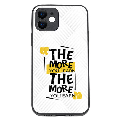 The More You Earn Quote iPhone 12 Case