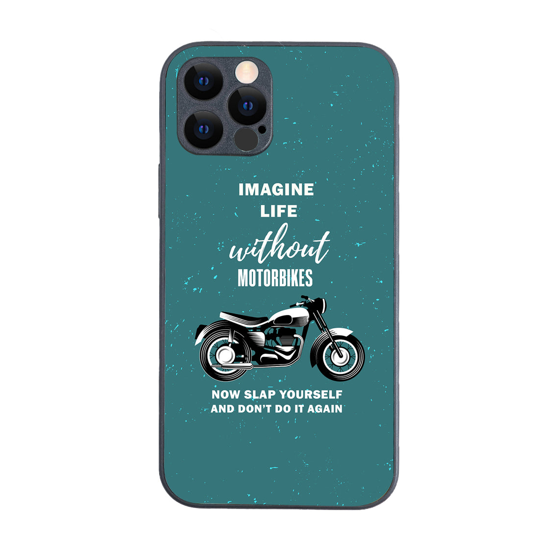 Imagine Life Without MotorbikeBike iPhone 12 Pro Case