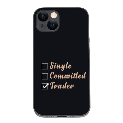 Single, Commited, Trader Trading iPhone 13 Case