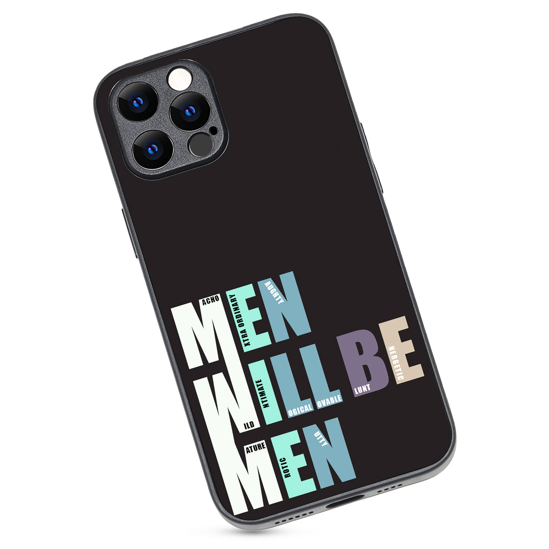 Men Will Be Men Motivational Quotes iPhone 12 Pro Max Case
