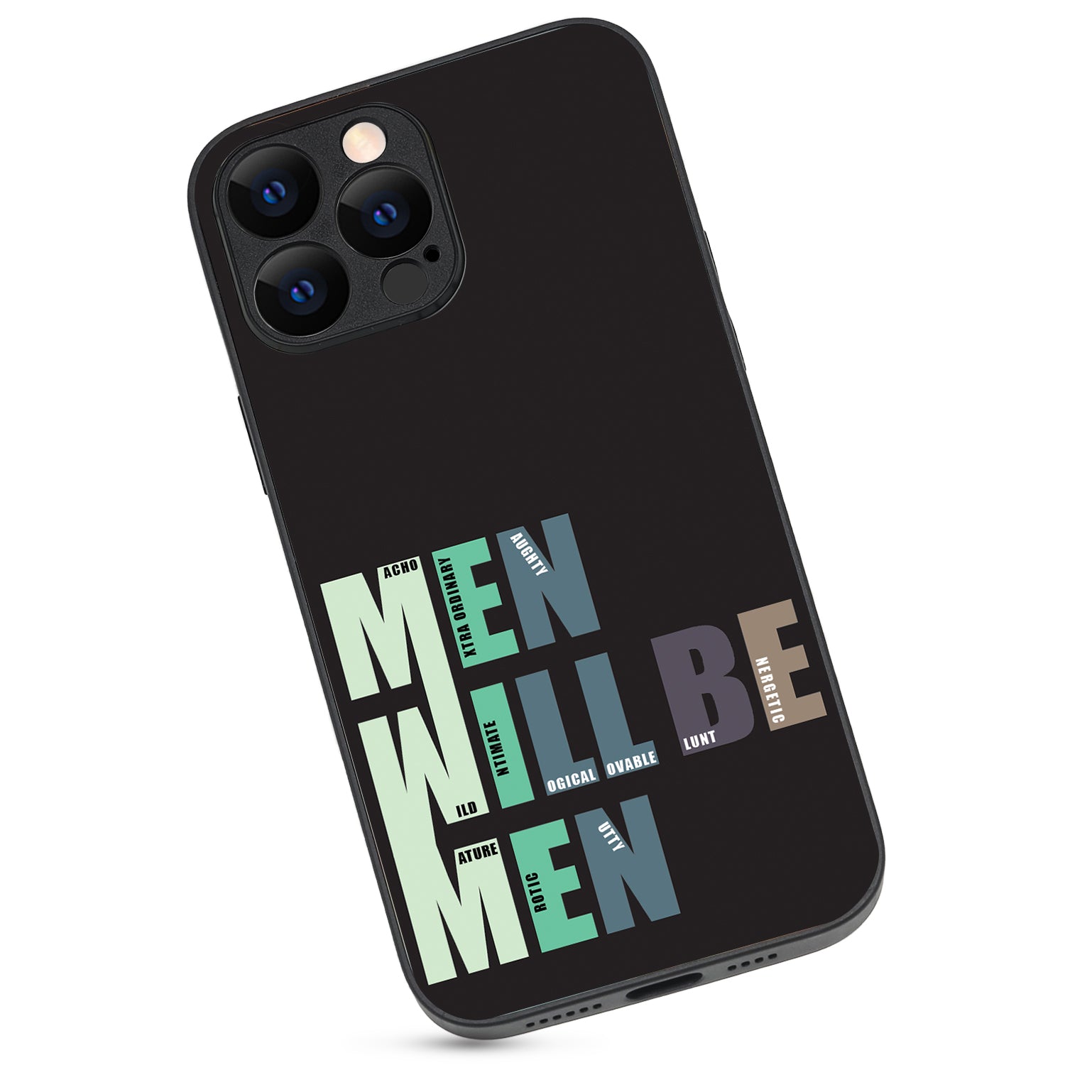 Men Will Be Men Motivational Quotes iPhone 13 Pro Max Case