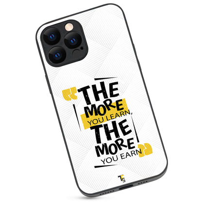 The More You Earn Quote iPhone 13 Pro Max Case
