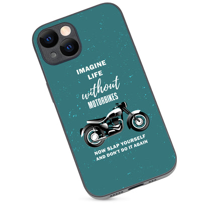 Imagine Life Without MotorbikeBike iPhone 14 Case