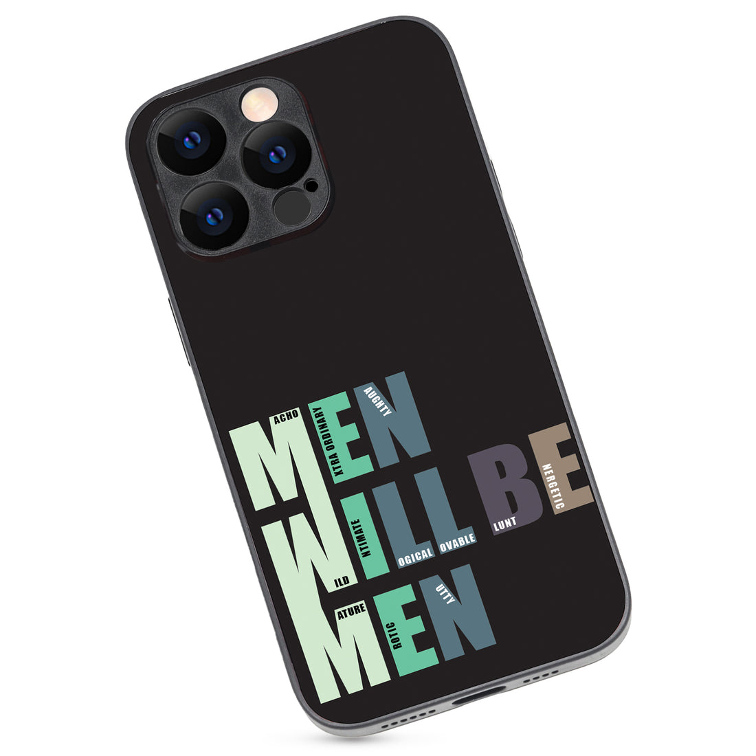 Men Will Be Men Motivational Quotes iPhone 14 Pro Max Case