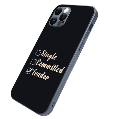 Single, Commited, Trader Trading iPhone 12 Pro Case