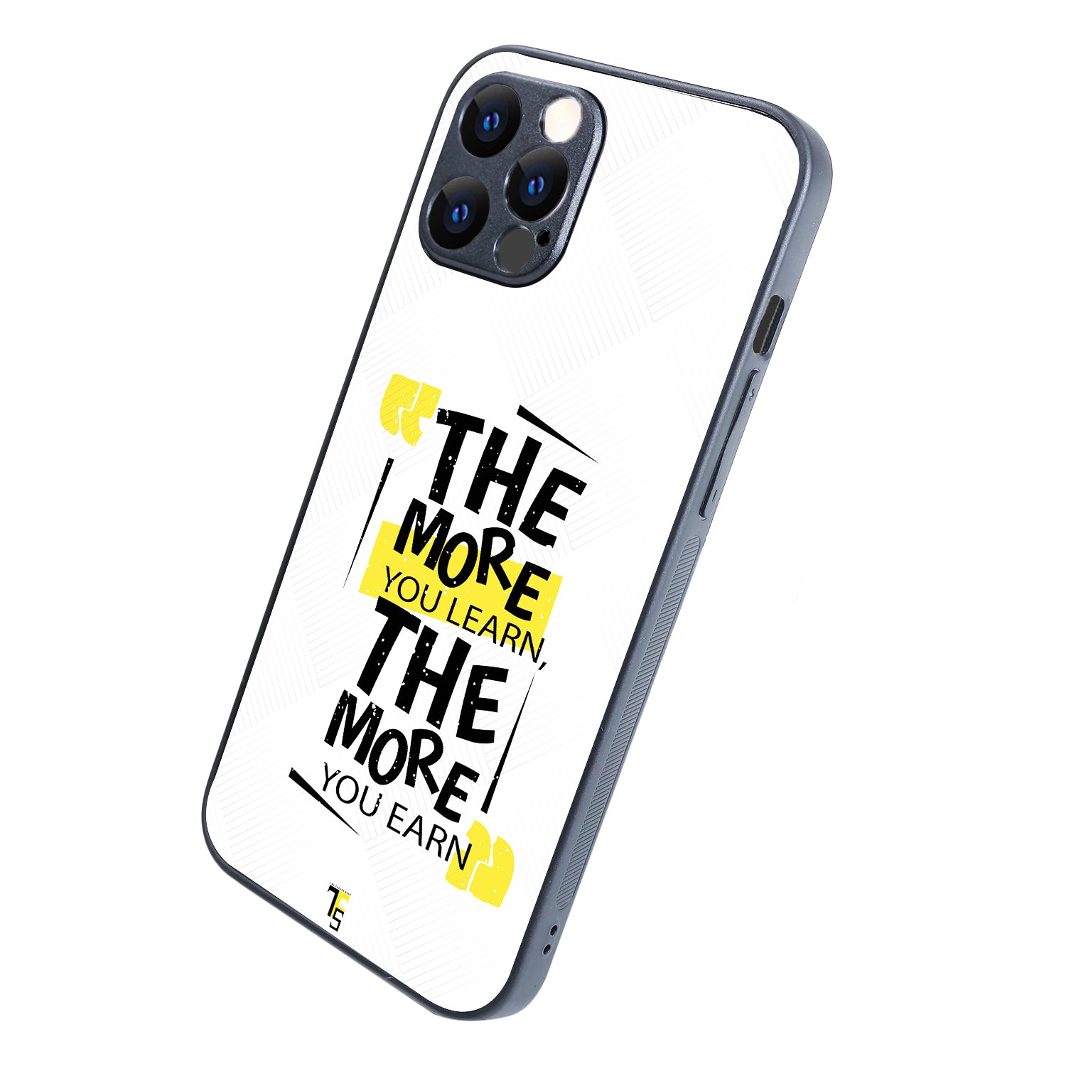 The More You Earn Quote iPhone 12 Pro Max Case