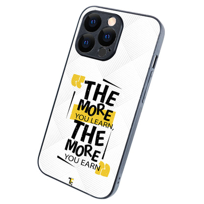 The More You Earn Quote iPhone 13 Pro Case