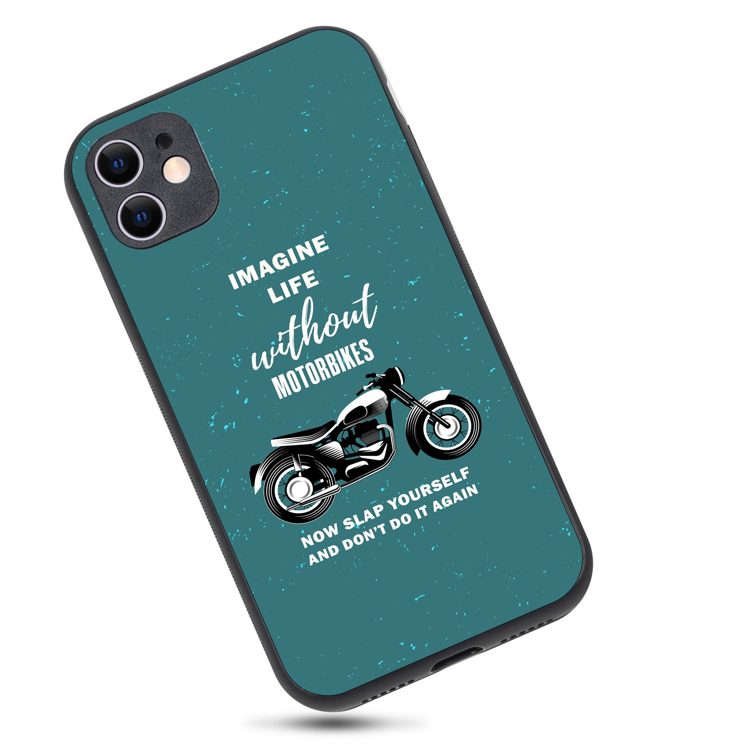 Imagine Life Without MotorbikeBike iPhone 11 Case