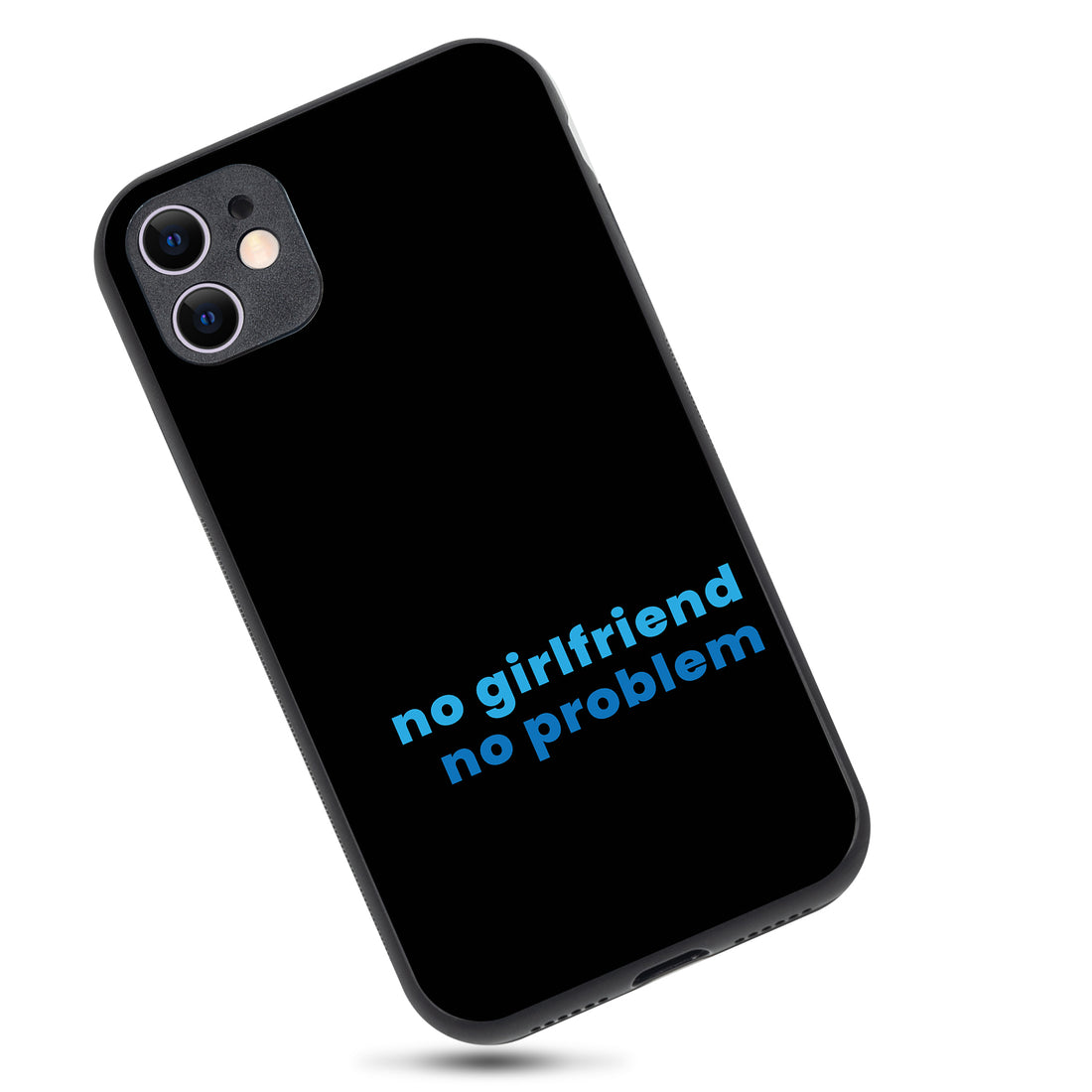 No Girlfried Motivational Quotes iPhone 11 Case