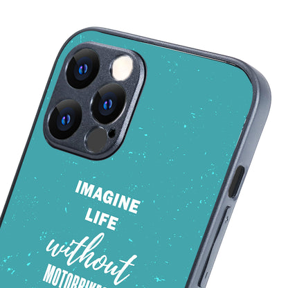 Imagine Life Without MotorbikeBike iPhone 12 Pro Max Case