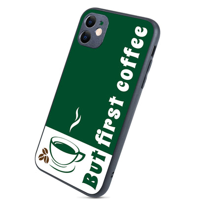 First Coffee Motivational Quotes iPhone 11 Case