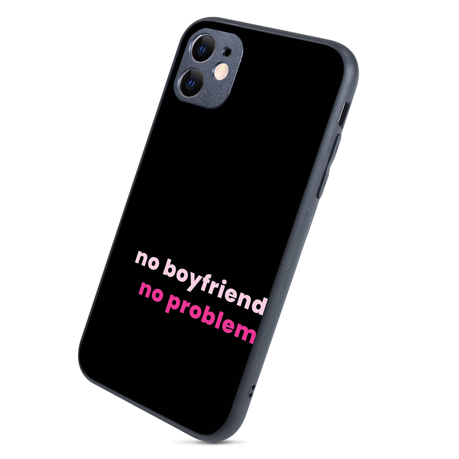 No Boyfriend Motivational Quotes iPhone 11 Case