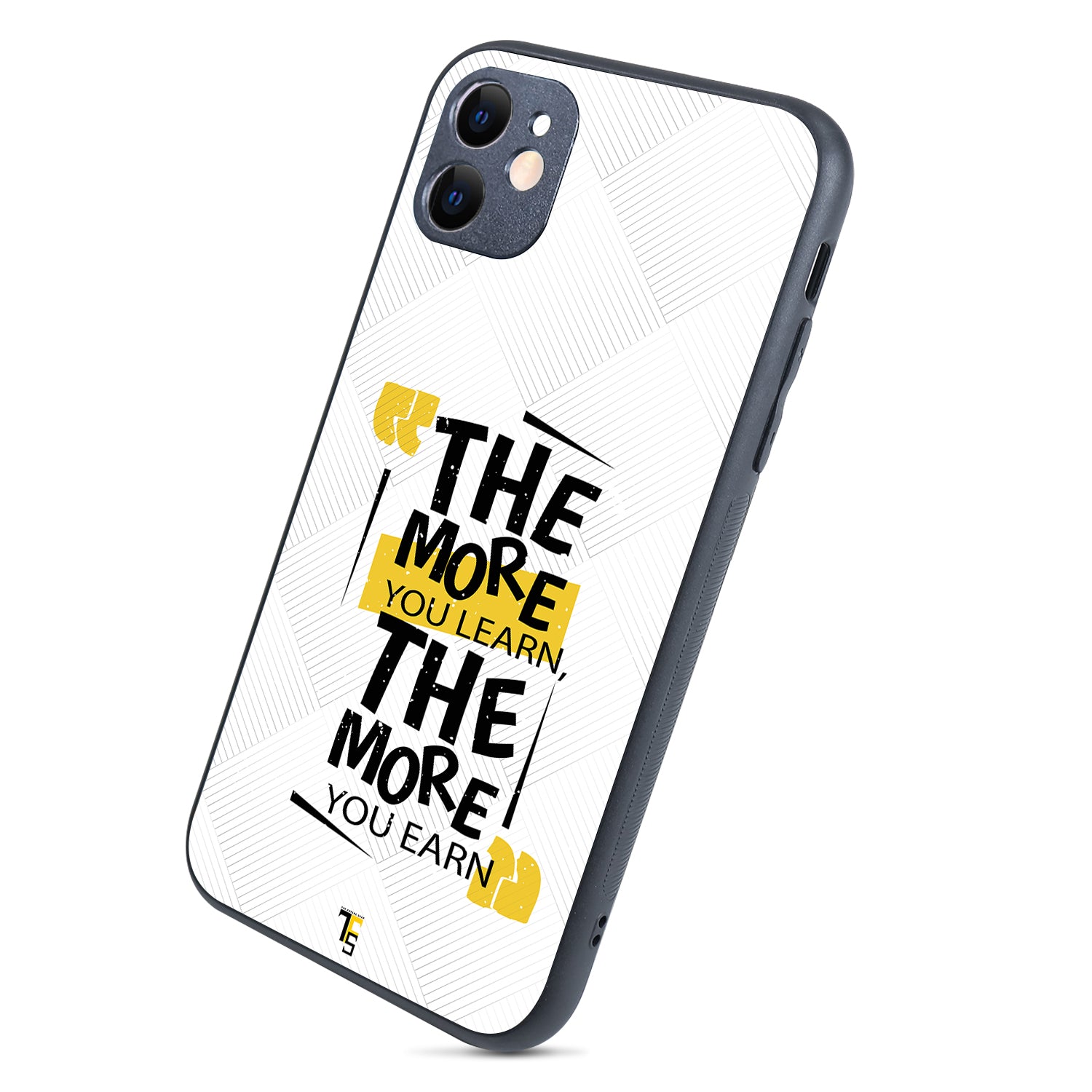 The More You Earn Quote iPhone 11 Case
