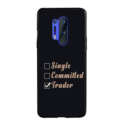 Single, Commited, Trader Trading Oneplus 8 Pro Back Case