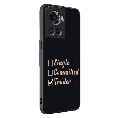 Single, Commited, Trader Trading Oneplus 10 R Back Case